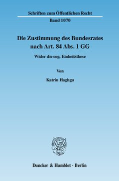 Die Zustimmung des Bundesrates nach Art. 84 Abs. 1 GG: Wider die sog. Einheitsthese