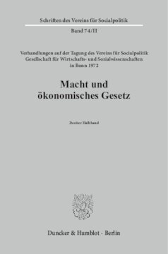 Macht und ökonomisches Gesetz: Verhandlungen auf der Tagung des Vereins für Socialpolitik in Bonn 1972 aus Anlaß des Eisenacher Kongresses von 1872. 2. Halbband