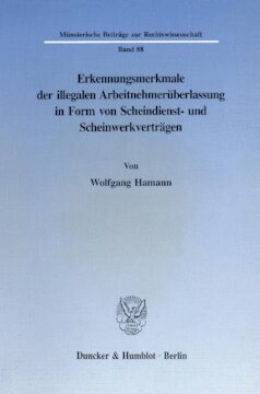 Erkennungsmerkmale der illegalen Arbeitnehmerüberlassung in Form von Scheindienst- und Scheinwerkverträgen