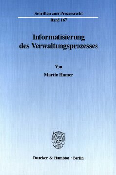Informatisierung des Verwaltungsprozesses: Berücksichtigung der Möglichkeiten moderner Informations- und Kommunikationstechniken bei der Gestaltung und Auslegung der Normen des Verwaltungsprozeßrechts