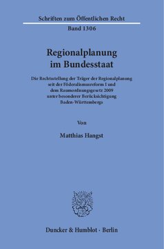 Regionalplanung im Bundesstaat: Die Rechtsstellung der Träger der Regionalplanung seit der Föderalismusreform I und dem Raumordnungsgesetz 2009 unter besonderer Berücksichtigung Baden-Württembergs