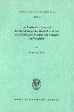 Das Ausländerpolizeirecht der Bundesrepublik Deutschland und der Vereinigten Staaten von Amerika im Vergleich