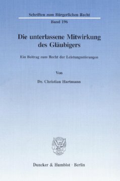 Die unterlassene Mitwirkung des Gläubigers: Ein Beitrag zum Recht der Leistungsstörungen
