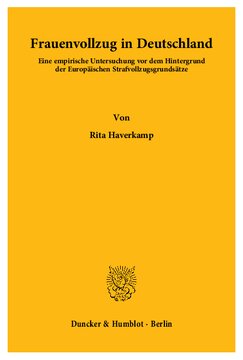 Frauenvollzug in Deutschland: Eine empirische Untersuchung vor dem Hintergrund der Europäischen Strafvollzugsgrundsätze