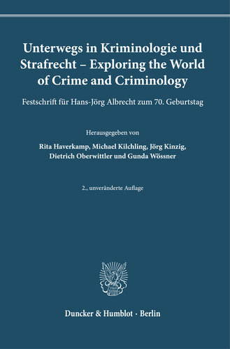 Unterwegs in Kriminologie und Strafrecht – Exploring the World of Crime and Criminology: Festschrift für Hans-Jörg Albrecht zum 70. Geburtstag