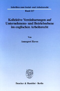Kollektive Vereinbarungen auf Unternehmens- und Betriebsebene im englischen Arbeitsrecht
