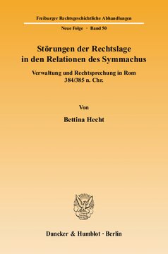 Störungen der Rechtslage in den Relationen des Symmachus: Verwaltung und Rechtsprechung in Rom 384/385 n. Chr