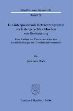 Die interpolierende Betrachtungsweise als lastengerechtes Absehen von Besteuerung: Eine Analyse der Zusammenschau von Steuerbefreiungen im Grunderwerbsteuerrecht