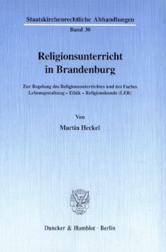 Religionsunterricht in Brandenburg: Zur Regelung des Religionsunterrichtes und des Faches Lebensgestaltung-Ethik-Religionskunde (LER)