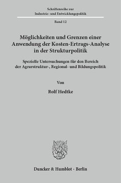 Möglichkeiten und Grenzen einer Anwendung der Kosten-Ertrags-Analyse in der Strukturpolitik: Spezielle Untersuchungen für den Bereich der Agrarstruktur-, Regional- und Bildungspolitik
