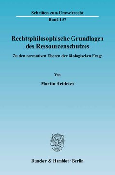 Rechtsphilosophische Grundlagen des Ressourcenschutzes: Zu den normativen Ebenen der ökologischen Frage