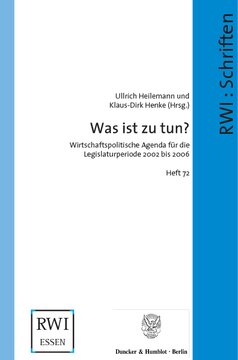 Was ist zu tun?: Wirtschaftspolitische Agenda für die Legislaturperiode 2002 bis 2006