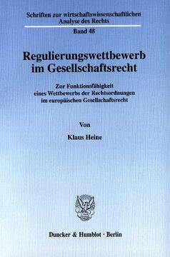 Regulierungswettbewerb im Gesellschaftsrecht: Zur Funktionsfähigkeit eines Wettbewerbs der Rechtsordnungen im europäischen Gesellschaftsrecht