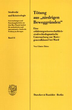 Tötung aus »niedrigen Beweggründen«: Eine erfahrungswissenschaftlich-strafrechtsdogmatische Untersuchung zur Motivgeneralklausel bei Mord