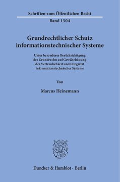 Grundrechtlicher Schutz informationstechnischer Systeme: Unter besonderer Berücksichtigung des Grundrechts auf Gewährleistung der Vertraulichkeit und Integrität informationstechnischer Systeme