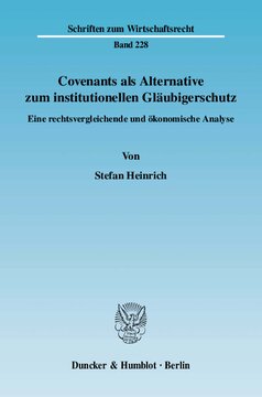 Covenants als Alternative zum institutionellen Gläubigerschutz: Eine rechtsvergleichende und ökonomische Analyse