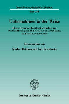 Unternehmen in der Krise: Ringvorlesung der Fachbereiche Rechts- und Wirtschaftswissenschaft der Freien Universität Berlin im Sommersemester 2003