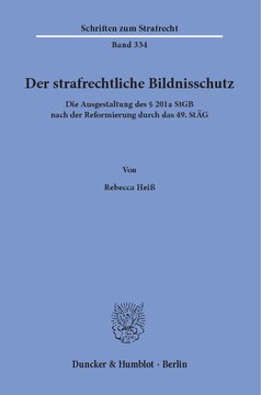 Der strafrechtliche Bildnisschutz: Die Ausgestaltung des § 201a StGB nach der Reformierung durch das 49. StÄG