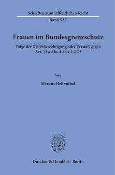 Frauen im Bundesgrenzschutz: Folge der Gleichberechtigung oder Verstoß gegen Art. 12 a Abs. 4 Satz 2 GG?