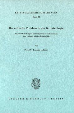 Das ethische Problem in der Kriminologie, dargestellt am Beispiel einer empirischen Untersuchung über regional erhöhte Kriminalität