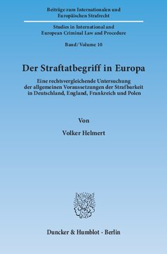Der Straftatbegriff in Europa: Eine rechtsvergleichende Untersuchung der allgemeinen Voraussetzungen der Strafbarkeit in Deutschland, England, Frankreich und Polen