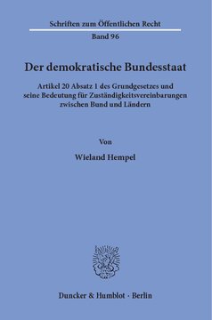 Der demokratische Bundesstaat: Artikel 20 Absatz 1 des Grundgesetzes und seine Bedeutung für Zuständigkeitsvereinbarungen zwischen Bund und Ländern