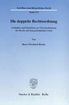 Die doppelte Rechtsordnung: Gedanken und Einsichten zur Übereinstimmung des Rechts mit dem gerichtlichen Urteil