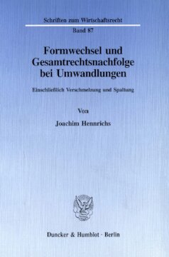 Formwechsel und Gesamtrechtsnachfolge bei Umwandlungen: Einschließlich Verschmelzung und Spaltung