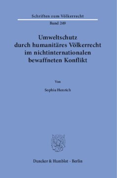 Umweltschutz durch humanitäres Völkerrecht im nichtinternationalen bewaffneten Konflikt