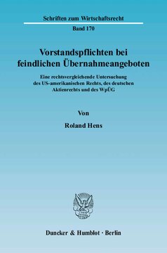 Vorstandspflichten bei feindlichen Übernahmeangeboten: Eine rechtsvergleichende Untersuchung des US-amerikanischen Rechts, des deutschen Aktienrechts und des WpÜG