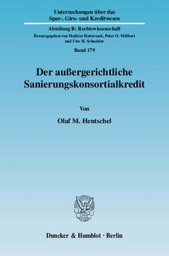Der außergerichtliche Sanierungskonsortialkredit: Haftung des Sanierungskreditkonsortiums und der Sanierungskreditkonsorten bei der Kündigung des Sanierungskonsortialkredites