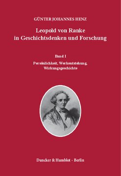 Leopold von Ranke in Geschichtsdenken und Forschung: Band I: Persönlichkeit, Werkentstehung, Wirkungsgeschichte – Band II: Grundlagen und Wege der Forschung