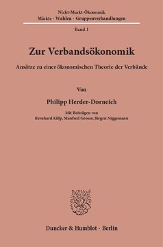 Zur Verbandsökonomik: Ansätze zu einer ökonomischen Theorie der Verbände. Mit Beiträgen von Bernhard Külp, Manfred Groser, Jürgen Niggemann