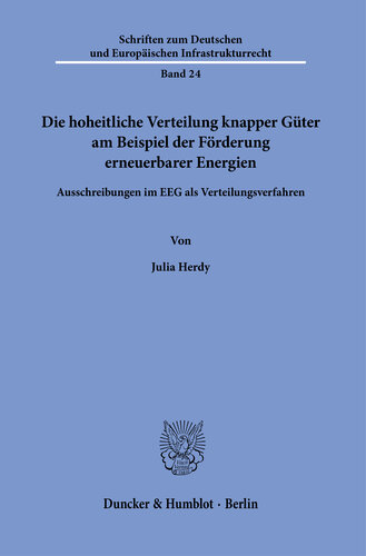 Die hoheitliche Verteilung knapper Güter am Beispiel der Förderung erneuerbarer Energien: Ausschreibungen im EEG als Verteilungsverfahren
