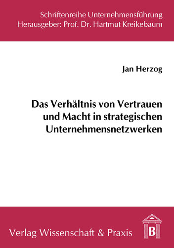 Das Verhältnis von Vertrauen und Macht in strategischen Unternehmensnetzwerken: Eine strukturationstheoretische Perspektive