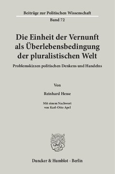 Die Einheit der Vernunft als Überlebensbedingung der pluralistischen Welt: Problemskizzen politischen Denkens und Handelns. Mit einem Nachwort von Karl-Otto Apel