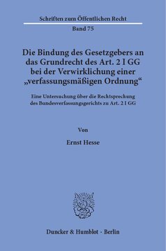 Die Bindung des Gesetzgebers an das Grundrecht des Art. 2 I GG bei der Verwirklichung einer »verfassungsmäßigen Ordnung«: Eine Untersuchung über die Rechtsprechung des Bundesverfassungsgerichts zu Art. 2 I GG