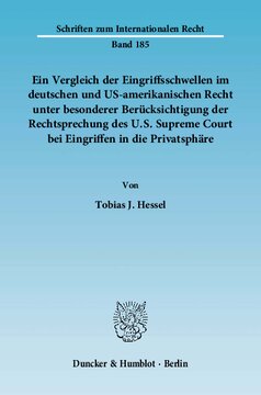Ein Vergleich der Eingriffsschwellen im deutschen und US-amerikanischen Recht unter besonderer Berücksichtigung der Rechtsprechung des U.S. Supreme Court bei Eingriffen in die Privatsphäre