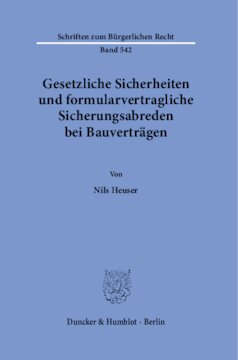 Gesetzliche Sicherheiten und formularvertragliche Sicherungsabreden bei Bauverträgen