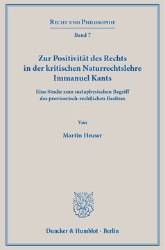 Zur Positivität des Rechts in der kritischen Naturrechtslehre Immanuel Kants: Eine Studie zum metaphysischen Begriff des provisorisch-rechtlichen Besitzes