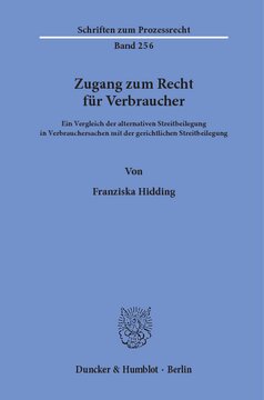 Zugang zum Recht für Verbraucher: Ein Vergleich der alternativen Streitbeilegung in Verbrauchersachen mit der gerichtlichen Streitbeilegung