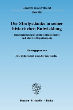 Der Strafgedanke in seiner historischen Entwicklung: Ringvorlesung zur Strafrechtsgeschichte und Strafrechtsphilosophie