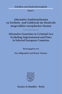 Alternative Sanktionsformen zu Freiheits- und Geldstrafe im Strafrecht ausgewählter europäischer Staaten / Alternative Sanctions in Criminal Law Excluding Imprisonment and Fines in Selected European Countries