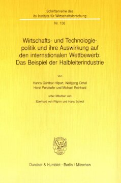 Wirtschafts- und Technologiepolitik und ihre Auswirkung auf den internationalen Wettbewerb: Das Beispiel der Halbleiterindustrie