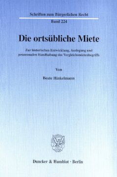 Die ortsübliche Miete: Zur historischen Entwicklung, Auslegung und prozessualen Handhabung des Vergleichsmietenbegriffs