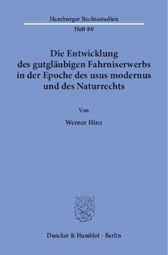 Die Entwicklung des gutgläubigen Fahrniserwerbs in der Epoche des usus modernus und des Naturrechts