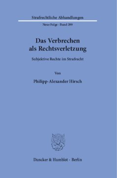 Das Verbrechen als Rechtsverletzung: Subjektive Rechte im Strafrecht
