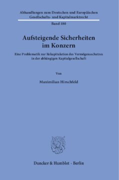 Aufsteigende Sicherheiten im Konzern: Eine Problematik zur Rekapitulation des Vermögensschutzes in der abhängigen Kapitalgesellschaft
