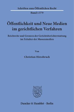 Öffentlichkeit und Neue Medien im gerichtlichen Verfahren: Reichweite und Grenzen der Gerichtsberichterstattung im Zeitalter der Massenmedien