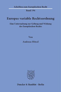 Europas variable Rechtsordnung: Eine Untersuchung zur Geltung und Wirkung des Europäischen Rechts